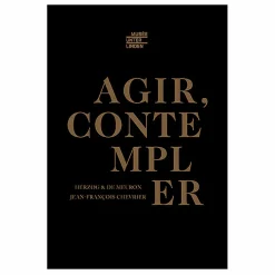 Agir, contempler - Catalogue d'exposition