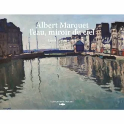 Albert Marquet, l'eau, miroir du ciel