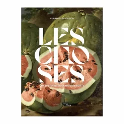 Album de l'exposition Les choses. Une histoire de la nature morte