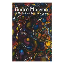 André Masson de Marseille à l'exil américain - Catalogue de l'exposition