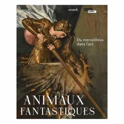 Animaux fantastiques. Du merveilleux dans l'art - Catalogue d'exposition