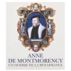 Outlet Anne de Montmorency - Un homme de la Renaissance Guides De Musées