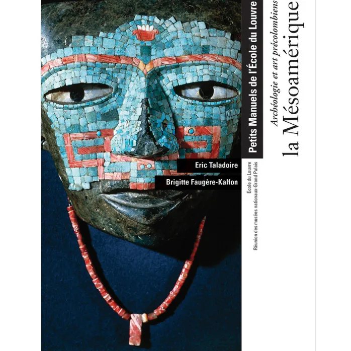Archéologie et art précolombiens - La mésoamérique - Petits Manuels de l'École du Louvre