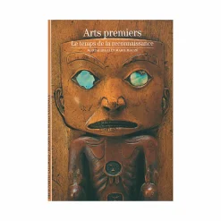 Arts premiers. Le temps de la reconnaissance - Découvertes Gallimard (n° 393) Littérature & Essais