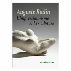 Auguste Rodin - L'Impressionnisme et la sculpture