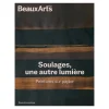 Beaux Arts Hors-série / Soulages, une autre lumière. Peintures sur papier - Musée du Luxembourg
