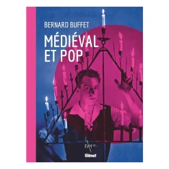 Bernard Buffet, médiéval et pop - Catalogue de l'exposition