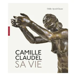 Discount Camille Claudel. Sa vie. Nouvelle édition Livres D'Art