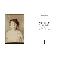 Discount Camille Claudel. Sa vie. Nouvelle édition Livres D'Art