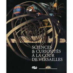 Catalogue de l'exposition Sciences et curiosités à la Cour de Versailles