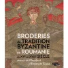 Catalogue d'exposition Broderies de tradition byzantine en Roumanie du XVe au XVIIe siècle - Autour de l'étendard d'Etienne le Grand Catalogues D'Exposition
