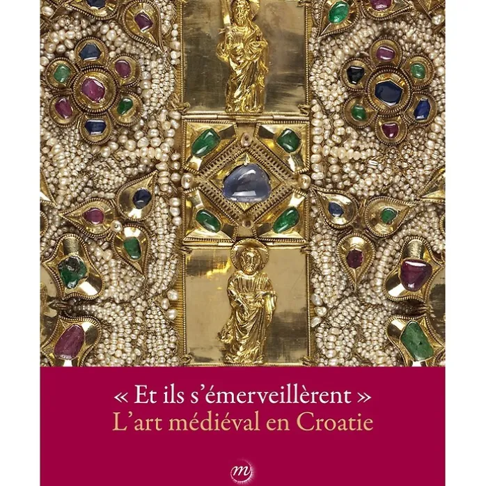 Catalogue d'exposition "Et ils s'émerveillèrent" - L'art médiéval en Croatie