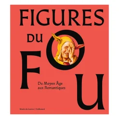 Catalogue d'exposition Figures du fou Du Moyen Âge aux romantiques
