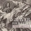 Online Catalogue d'exposition Graver pour le roi. Collections historiques de la Chalcographie du Louvre Catalogues D'Exposition