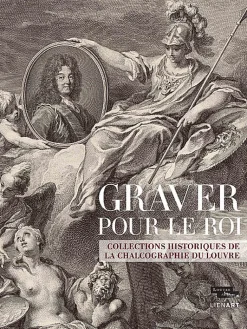 Online Catalogue d'exposition Graver pour le roi. Collections historiques de la Chalcographie du Louvre Catalogues D'Exposition