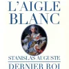 Sale Catalogue d'exposition L'Aigle Blanc. Stanislas Auguste, dernier roi de Pologne collectionneur et mécène au siècle des Lumières Catalogues D'Exposition