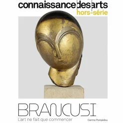 Online Connaissance des Arts Hors-Série / Brancusi L'art ne fait que commencer - Centre Pompidou Revues