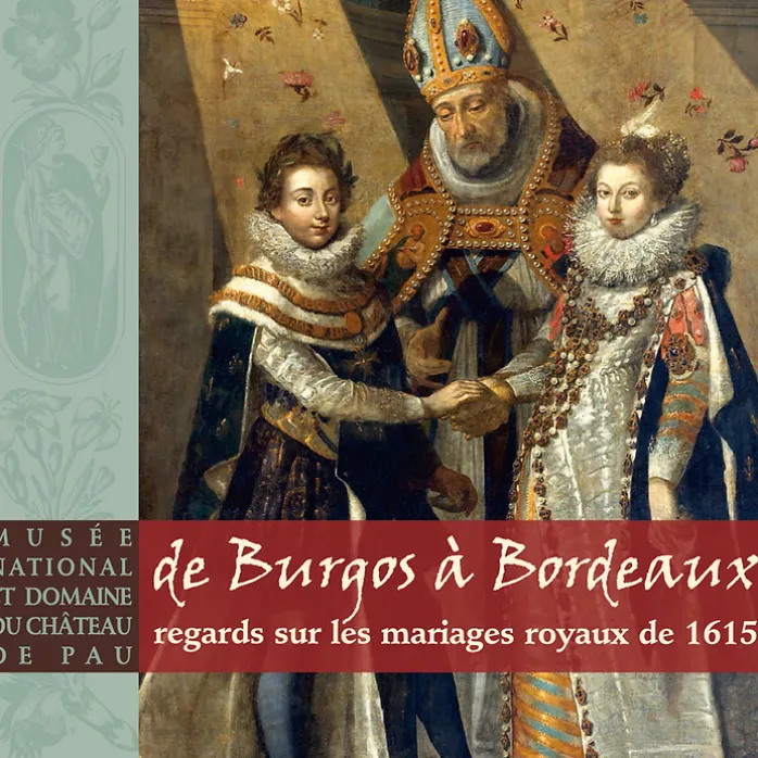 De Burgos à Bordeaux: regards sur les mariages royaux de 1615