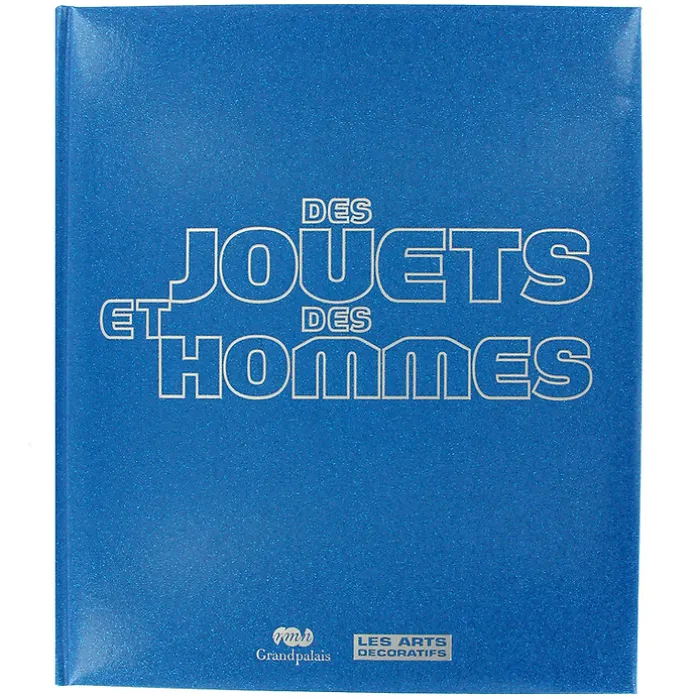 Des jouets et des hommes - Catalogue de l'exposition
