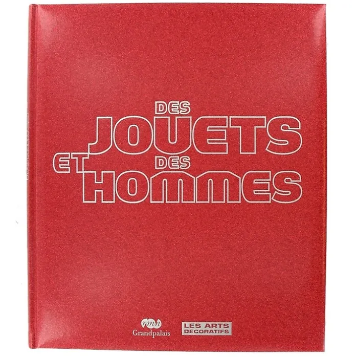 Des jouets et des hommes - Catalogue de l'exposition