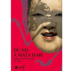 Du Nô à Mata Hari 2000 ans de théâtre en Asie - Catalogue d'exposition