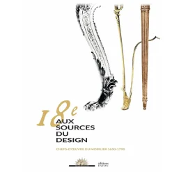 18e, Aux sources du design, Chefs-d'œuvre du mobilier 1650 à 1790