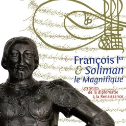 François Ier et Soliman le Magnifique