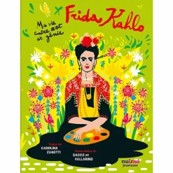 Frida Kahlo. Ma vie entre art et génie Livres Jeunesse