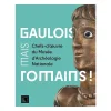 Online Gaulois, mais Romains ! Chefs-d'œuvre du musée d'Archéologie nationale - Catalogue d'exposition Catalogues D'Exposition