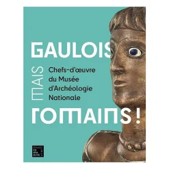 Online Gaulois, mais Romains ! Chefs-d'œuvre du musée d'Archéologie nationale - Catalogue d'exposition Catalogues D'Exposition
