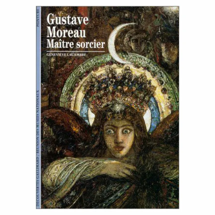 Gustave Moreau Maître sorcier - Collection Découvertes Gallimard (n° 312)