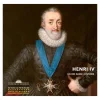 Henri IV Un roi dans l'histoire - Catalogue d'exposition
