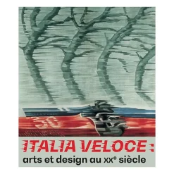 Italia Veloce : arts et design au XXe siècle - Catalogue de l'exposition
