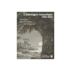 L'Allemagne romantique, 1780-1850. Dessins des musées de Weimar - Catalogue d'exposition
