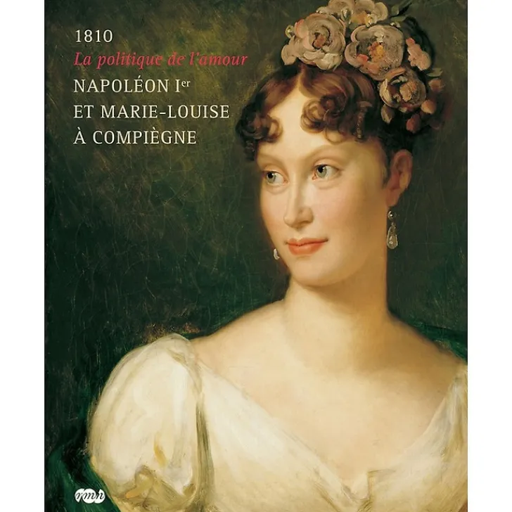 Clearance 1810 La politique de l'amour Napoléon Ier et Marie-Louise à Compiègne Catalogues D'Exposition