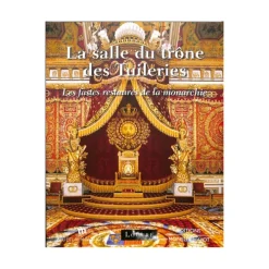 La salle du trône des Tuileries : les fastes de la monarchie restaurés