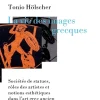La vie des images grecques - Sociétés de statues, rôles des artistes et notions esthétiques dans l'art grec ancien