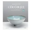 Le grand livre de la céramique - Nouvelle édition - Outils et techniques d'aujourd'hui