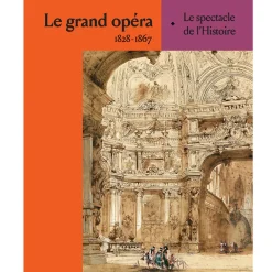 Sale Le grand opéra 1828-1867 - Le spectacle de l'histoire - Catalogue d'exposition Catalogues D'Exposition