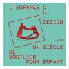 Outlet L'enfance du design. Un siècle de mobilier pour enfants - Catalogue d'exposition Catalogues D'Exposition