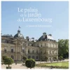 Le palais et le jardin du Luxembourg - Le Sénat de la République