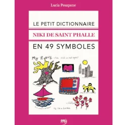 Le petit dictionnaire Niki de Saint Phalle en 49 symboles