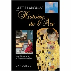 Le petit Larousse de l'histoire de l'art