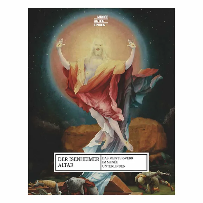 Le Retable d'Issenheim - Le chef-d'œuvre du musée Unterlinden - Nouvelle édition