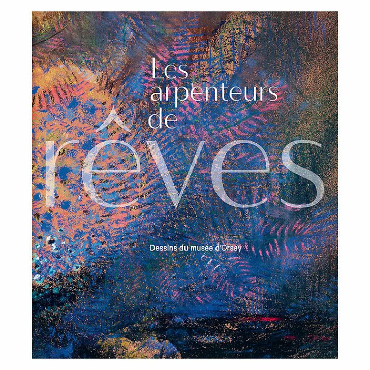 Clearance Les Arpenteurs de rêves - Dessins du musée d'Orsay - Catalogue d'exposition Catalogues D'Exposition