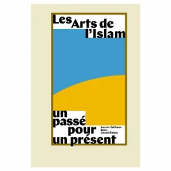 Les Arts de l'Islam. Un passé pour un présent