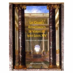 Les grands appartements de Versailles sous Louis XIV - Catalogue des décors peints