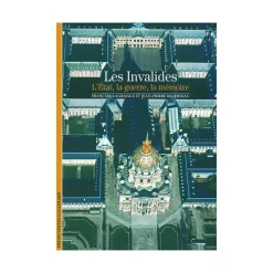 Les Invalides. L'État, la guerre, la mémoire - Découvertes Gallimard (n° 508)