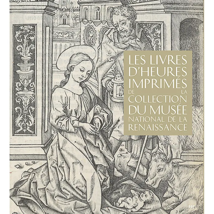 Les livres d'heures imprimés de la Collection du Musée National de la Renaissance