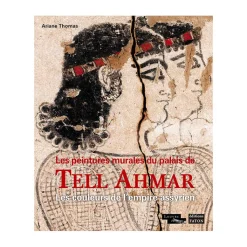 New Les peintures murales du palais de Tell Ahmar. Les couleurs de l'empire assyrien Histoire, Géographie Et Sciences
